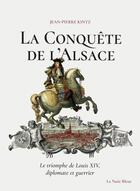 Couverture du livre « La conquête de l'Alsace par Louis XIV » de Jean-Pierre Kintz aux éditions Place Des Victoires / La Nuee Bleue
