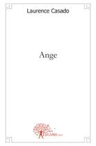 Couverture du livre « Ange » de Laurence Casado aux éditions Edilivre
