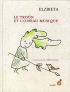 Couverture du livre « Le troun et l'oiseau musique » de Elzbieta aux éditions Rouergue