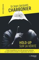 Couverture du livre « Hold-up sur la vérité » de Jean-Jacques Charbonier aux éditions Guy Trédaniel
