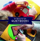 Couverture du livre « Je découvre les quiet books ; le livre d'activités pour l'éveil des enfants » de Karine Poble aux éditions Creapassions.com