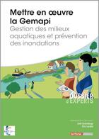 Couverture du livre « Mettre en oeuvre la Gemapi ; gestion des milieux aquatiques et prévention des inondations » de Joel Graindorge et Eric Landot aux éditions Territorial