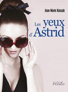 Couverture du livre « Les yeux d'Astrid » de Jean-Marie Kassab aux éditions Persee