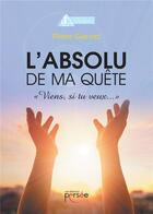 Couverture du livre « L'absolu de ma quête » de Pierre Genod aux éditions Persee