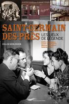 Couverture du livre « Saint-Germain-des-Prés ; les lieux de légende » de Gilles Schlesser aux éditions Parigramme