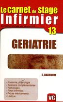 Couverture du livre « Le carnet de stage infirmier t.13 ; gériatrie » de Sarah Bakhoum aux éditions Vernazobres Grego