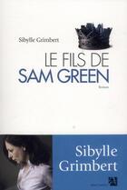Couverture du livre « Le fils de Sam Green » de Sibylle Grimbert aux éditions Anne Carriere