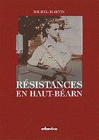 Couverture du livre « Resistances en haut-bearn » de Michel Martin aux éditions Atlantica