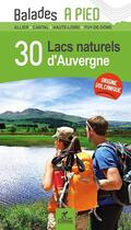 Couverture du livre « LES INCONTOURNABLES BALADES A PIED ; 30 lacs naturels d'Auvergne » de  aux éditions Chamina