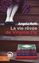 Couverture du livre « La vie rêvée de Virginia Fly » de Angela Huth aux éditions Libra Diffusio