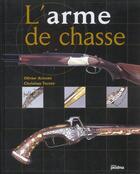 Couverture du livre « L'Arme De Chasse » de Olivier Achard et Christian Tavard aux éditions Proxima