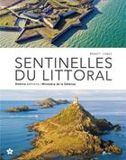 Couverture du livre « Sentinelles du Littoral » de Benoit Lobez aux éditions Dakota