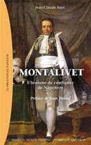 Couverture du livre « Montalivet ; l'homme de confiance de Napoléon » de Banc Jean-Claude aux éditions Nouveau Monde
