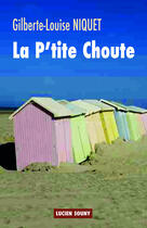 Couverture du livre « La p'tite choute » de Gilberte-Louise Niquet aux éditions Lucien Souny