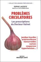 Couverture du livre « Problèmes circulatoires : les prescriptions du Dr Valnet » de Sophie Lacoste aux éditions Mosaique Sante