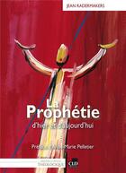 Couverture du livre « La prophétie ; d'hier et d'aujourd'hui » de Jean Radermakers aux éditions Cld