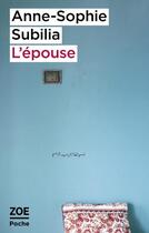 Couverture du livre « L'épouse » de Anne-Sophie Subilia aux éditions Zoe