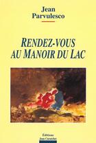 Couverture du livre « Rendez-vous au manoir du lac » de Jean Parvulesco aux éditions Atlantica