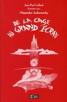 Couverture du livre « De la cage au grand écran ; entretiens avec Alejandro Jodorowsky » de Jean-Paul Coillard aux éditions K-inite
