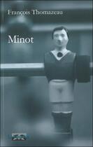 Couverture du livre « Minot » de Francois Thomazeau aux éditions Le Fioupelan