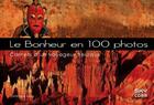 Couverture du livre « Le bonheur en 100 photos ; carnets d'un voyageur heureux » de Dominique Leroy aux éditions Sky Comm