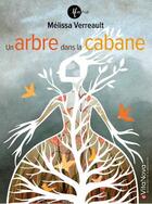 Couverture du livre « Un arbre dans la cabane » de Melissa Verreault aux éditions Evitanova