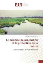 Couverture du livre « Le principe de precaution et la protection de la nature » de Mosquera J A. aux éditions Editions Universitaires Europeennes