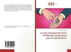 Couverture du livre « Le case management dans cii-mamac: quelle place pour le beneficiaire? » de Schafer Sebastien aux éditions Editions Universitaires Europeennes