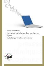 Couverture du livre « Le cadre juridique des ventes en ligne » de Ghassem Khadem Razavi aux éditions Presses Academiques Francophones