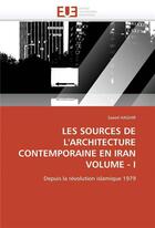 Couverture du livre « Les sources de l'architecture contemporaine en iran volume - i » de Haghir Saeed aux éditions Editions Universitaires Europeennes