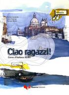Couverture du livre « Ciao ragazzi ! corso d'italiano A2/B1 » de Georges Ulysse et Daniela Lombardo et Laura Nosengo aux éditions Guerra