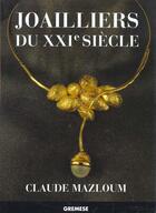 Couverture du livre « Joailliers Du Xxie Siecle » de Claude Mazloum aux éditions Gremese