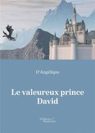 Couverture du livre « Le valeureux prince David » de D'Angelique aux éditions Baudelaire