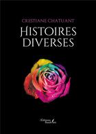 Couverture du livre « Histoires diverses » de Crestiane Chatuant aux éditions Baudelaire