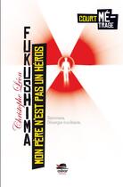 Couverture du livre « Mon père n'est pas un héros ; Fukushima » de Christophe Leon aux éditions Oskar