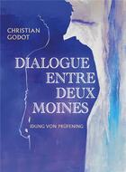 Couverture du livre « Dialogue entre deux moines » de Godot Christian aux éditions Librinova