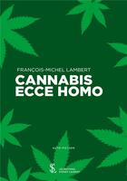 Couverture du livre « Cannabis ecce homo » de Francois-Michel Lambert aux éditions Sydney Laurent