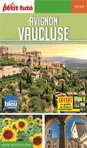 Couverture du livre « Avignon, Vaucluse, Luberon, Ventoux (édition 2019) » de  aux éditions Le Petit Fute