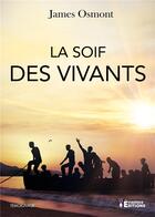 Couverture du livre « La Soif des vivants » de James Osmont aux éditions Evidence Editions