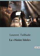 Couverture du livre « La «Noire Idole» » de Laurent Tailhade aux éditions Shs Editions