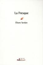 Couverture du livre « La fresque » de Eliane Serdan aux éditions Serge Safran