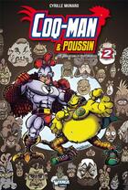 Couverture du livre « Coq-Man & Poussin Tome 2 : Coq-Man begins !!!! Poussin aussi... » de Cyrille Munaro aux éditions Wanga Comics
