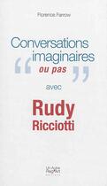 Couverture du livre « Conversations imaginaires ... ou presque avec rudy ricciotti » de Florence Farrow aux éditions Autre Reg'art