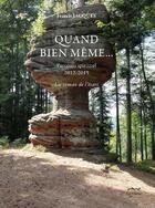 Couverture du livre « Quand bien même... ; parcours spirituel 2012-2015 » de Francis Jacques aux éditions La Valette