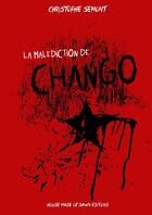 Couverture du livre « La malédiction de Chango » de Christophe Semont aux éditions House Made Of Dawn