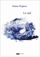 Couverture du livre « Le nid » de Sabine Peglion aux éditions La Tete A L'envers