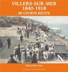 Couverture du livre « Villers-sur-Mer (1840-1918). 80 courts récits » de Weil Sebastien aux éditions Le Pays D'auge