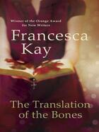 Couverture du livre « The Translation of the Bones » de Francesca Kay aux éditions Orion Digital