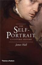 Couverture du livre « The self-portrait ; a cultural history » de James Hall aux éditions Thames & Hudson