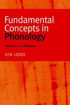 Couverture du livre « Fundamental Concepts in Phonology: Sameness and Difference » de Lodge Ken aux éditions Edinburgh University Press